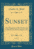 Sunset, Vol 27 the Magazine of the Pacific and of All the Far West August 1911 Classic Reprint