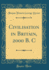 Civilisation in Britain, 2000 B C Classic Reprint
