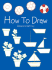 How to Draw: Step-By-Step Drawings! (Dover How to Draw)