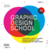 Graphic Design School: A Foundation Course for Graphic Designers Working in Print, Moving Image and Digital Media