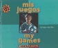 Mis Juegos / My Games (Somos Latinos / We Are Latinos) (English and Spanish Edition)