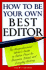 How to Be Your Own Best Editor: the Toolkit for Everyone Who Writes