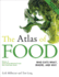 The Atlas of Food Who Eats What, Where and Why