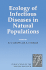 Ecology of Infectious Diseases in Natural Populations (Publications of the Newton Institute, Series Number 7)