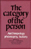 The Category of the Person: Anthropology, Philosophy, History