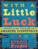 With a Little Luck: 11 Serendipitous Discoveries: Surprising Stories of Amazing Discoveries