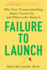 Failure to Launch: Why Your Twentysomething HasnT Grown Up...and What to Do About It