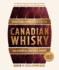 Canadian Whisky, Updated and Expanded (Third Edition): the Essential Portable Expert