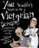 You Wouldn't Want to Be a Victorian Servant! : a Thankless Job You'D Rather Not Have