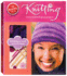 Knitting: Learn to Knit 6 Great Projects [With Yarn, Yarn Needle, Crochet Hook, Knitting Needles and 2 Buttons]