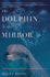 The Dolphin in the Mirror: Exploring Dolphin Minds and Saving Dolphin Lives