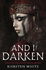 And I Darken (the Conquerors Trilogy)