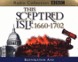 This Sceptred Isle: Restoration and Glorious Revolution 1660-1702 V.5: Restoration and Glorious Revolution 1660-1702 Vol 5 (Bbc Radio Collection)