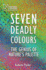 Seven Deadly Colours the Genius of Nature's Palette
