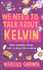 We Need to Talk About Kelvin