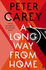 A Long Way From Home: Peter Carey