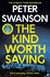 The Kind Worth Saving: 'Nobody Writes Psychopaths Like Swanson. ' Mark Edwards