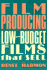 Film Producing: Low Budget Films That Sell