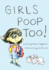 Girls Poop Too
