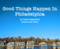 Good Things Happen in Philadelphia