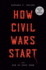 How Civil Wars Start: and How to Stop Them (Hardback Or Cased Book)