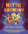 Hattie Harmony: Opening Night