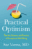 Practical Optimism: the Art, Science, and Practice of Exceptional Well-Being