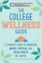 The College Wellness Guide: a Student's Guide to Managing Mental, Physical, and Social Health on Campus (College Admissions Guides)
