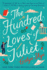 The Hundred Loves of Juliet: a Novel
