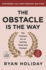 The Obstacle Is the Way Expanded 10th Anniversary Edition: The Timeless Art of Turning Trials Into Triumph