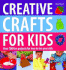 Creative Crafts for Kids: Over 100 Fun Projects for Two to Ten Year Olds