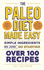 The Paleo Diet Made Easy: Simple Ingredients-No Junk, No Starving