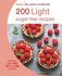 200 Light Sugar-Free Recipes: Hamlyn All Colour Cookbook