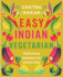 Easy Indian Vegetarian: Delicious recipes for every day