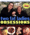 Two Fat Ladies Obsessions