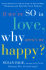 If We'Re So in Love, Why Aren't We Happy? : Using Spiritual Principles to Solve Real Problems and Restore Your Passion