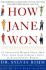 How Jane Won: 55 Successful Women Share How They Grew From Ordinary Girls to Extraordinary Women