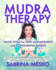 MUDRA Therapy: Hand Yoga for Pain Management and Conquering Illness