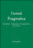 Formal Pragmatics: Semantics, Pragmatics, Preposition, and Focus