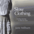 Slow Clothing: Finding Meaning in What We Wear (First Edition)