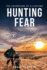 Hunting Fear the Adventure of a Lifetime