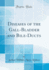 Diseases of the Gall-Bladder and Bile-Ducts (Classic Reprint)