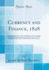 Currency and Finance, 1828: a Short Examination of the Calculations of the Chancellor of the Exchequer, Respecting the Small Currency, With Remarks on the Finances and Taxation of the Country (Classic
