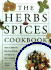 The Herbs and Spices Cookbook: 0how to Make the Best Use of Herbs and Spices in Your Cooking