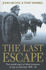 The Last Escape: the Untold Story of Allied Prisoners of War in Germany 1944-45
