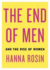 The End of Men: and the Rise of Women. Hanna Rosin