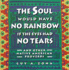 Soul Would Have No Rainbow If the Eyes Had No Tears and Other Native American Proverbs