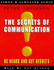 The Secrets of Communication: Be Heard and Get Results