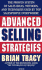 Advanced Selling Strategies: the Proven System Practiced By Top Salespeople