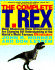 Complete T Rex: New Discoveries Changing Understanding Worlds Famous Dinosaur